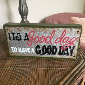 It’s a good day to have a good day wood and metal sign